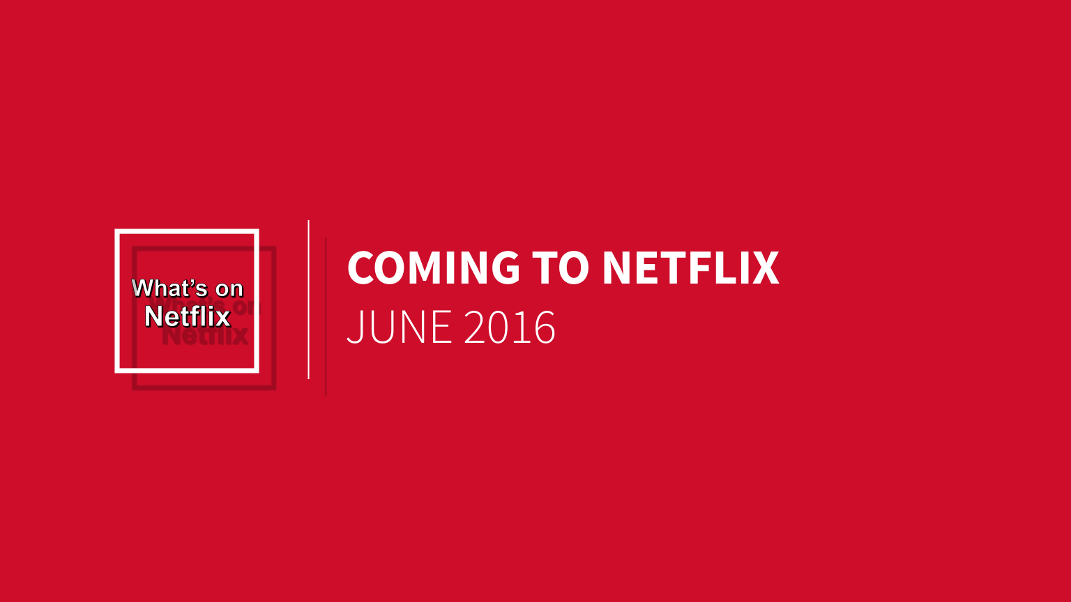 What’s on Netflix – June 2016