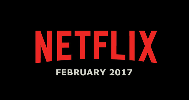 What’s Streaming on Netflix – February 2017